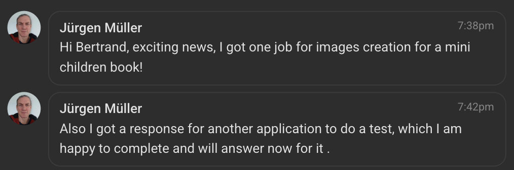 Jürgen's message the night he got hired: 'Hi Bertrand, exciting news, I got one job for images creation for a mini children book!'